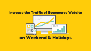 4 Tips Increase the Traffic of Ecommerce Website weekend Holidays