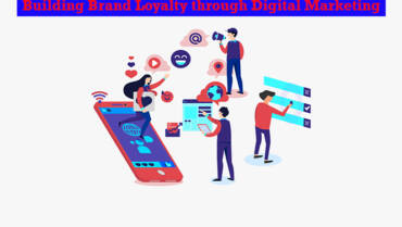 Building Brand Loyalty through Digital Marketing