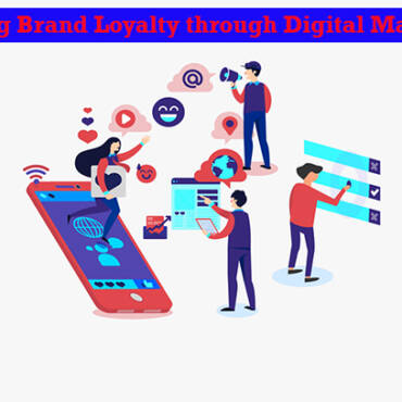 Building Brand Loyalty through Digital Marketing