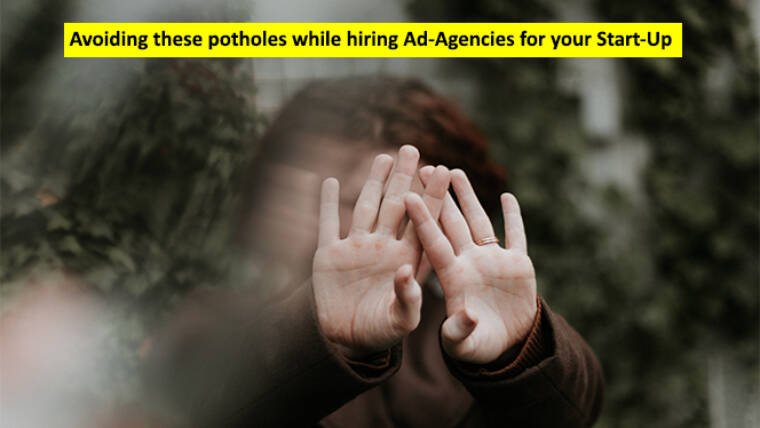 Avoiding these potholes while hiring Ad-Agencies for your Start-Up