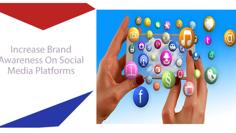 Increase Brand Awareness On Social Media Platforms