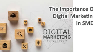 The Importance Of Digital Marketing In SMEs