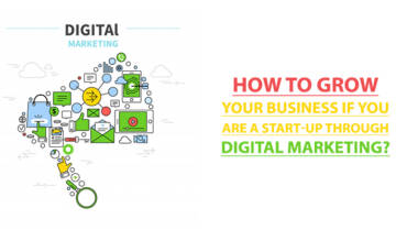 How to grow your business if you are a start-up through Digital Marketing