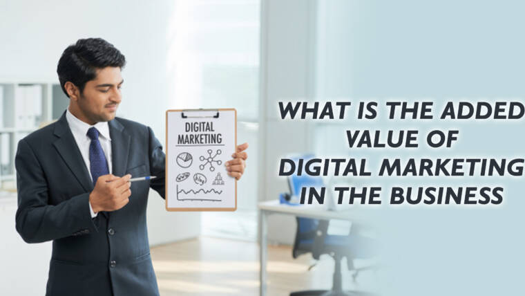 What is the Added Value Of Digital Marketing in the Business
